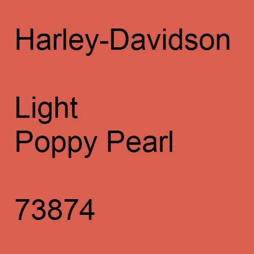 Harley-Davidson, Light Poppy Pearl, 73874.